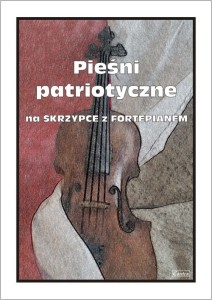 Pieśni patriotyczne - nuty na skrzypce z fortepianem - Małgorzata Kołłowicz