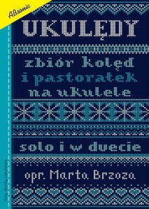 Ukulędy - kolędy na ukulele solo lub w duecie - Marta Brzoza - nuty na ukulele