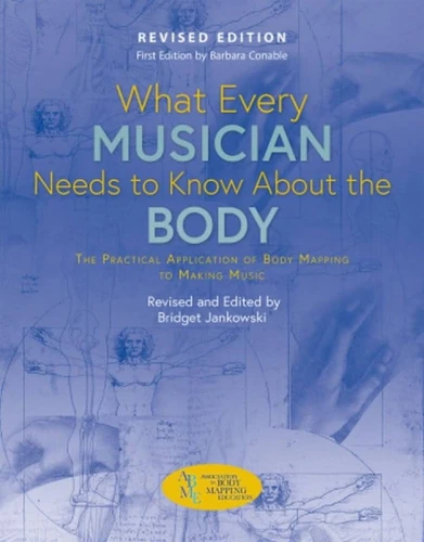 Barbara Conable, Bridget Jankowski: What Every Musician Needs to Know ...
