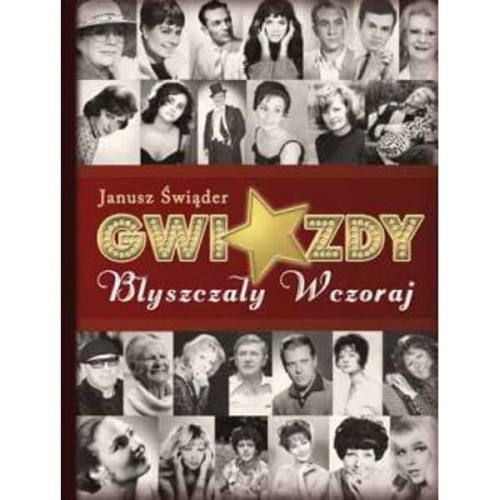 Gwiazdy błyszczały wczoraj - leksykon piosenki polskiej tom 1 - Janusz Świąder