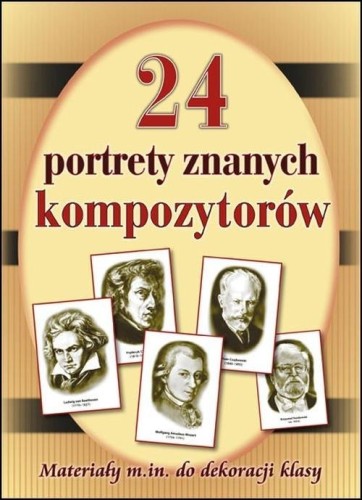 24 portrety znanych kompozytorów - materiały do zajęć muzycznych