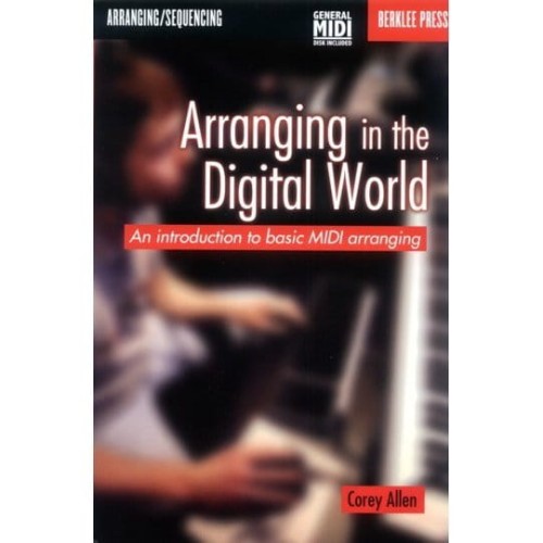Arranging in the Digital World. An Introduction to Basic MIDI Arranging - Corey Allen - wstęp do aranżacji MIDI (+ Midi Disk)