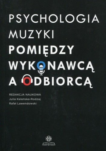 Psychologia muzyki - pomiędzy wykonawcą a odbiorcą - tom 2 - Rafał Lawendowski, Julia Kaleńska-Rodzaj