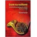 Gram na waltorni - ćwiczenia dla początkujących uczniów - Krzysztof Specjał