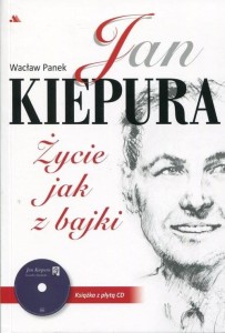 Jan Kiepura. Życie jak z bajki - biografia (+ płyta CD) - Wacław Panek