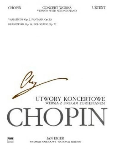 Fryderyk Chopin: Wydanie Narodowe tom 32B posthumous - Utwory koncertowe op. 2, 13, 14, 22 - Jan Ekier - wersja z drugim fortepianem