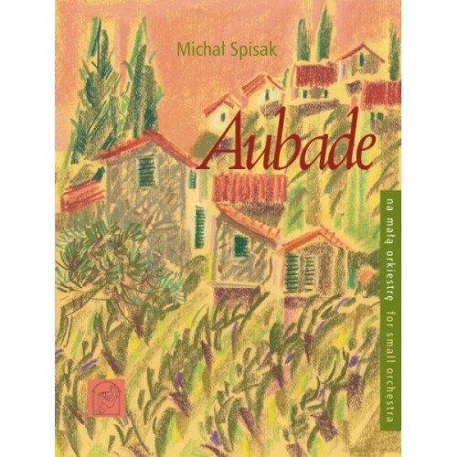 Aubade - nuty na małą orkiestrę - Michał Spisak