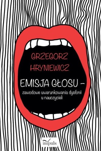 Grzegorz Hryniewicz: Emisja głosu - zawodowe uwarunkowania dysfonii u nauczycieli