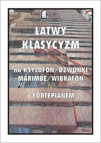 Łatwy klasycyzm na ksylofon, dzwonki, marimbę, wibrafon - nuty na perkusyjne instrumenty sztabkowe z fortepianem