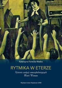 Katarzyna Forecka-Waśko: Rytmika w eterze - historia audycji umuzykalniających Marii Wieman