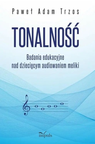 Paweł Adam Trzos: Tonalność - badania edukacyjne nad dziecięcym audiowaniem meliki