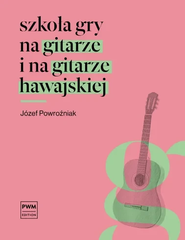 Józef Powroźniak: Szkoła gry na gitarze i gitarze hawajskiej - nuty na gitarę