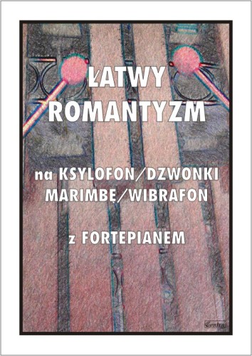 Łatwy romantyzm na ksylofon, dzwonki, marimbę, wibrafon - nuty na perkusyjne instrumenty sztabkowe z fortepianem