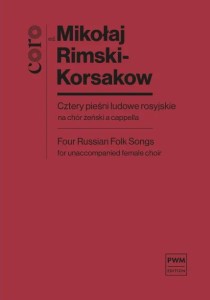 Mikołaj Rimski-Korsakow: Cztery pieśni ludowe rosyjskie - nuty na chór żeński a cappella (partytura chóralna)
