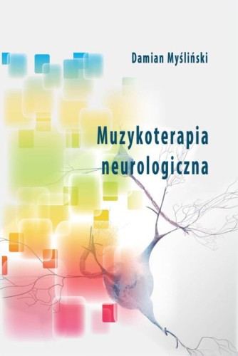 Damian Myśliński: Muzykoterapia neurologiczna