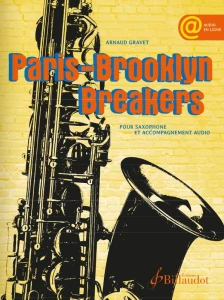 Arnaud Gravet: Paris-Brooklyn Breakers pour saxophone et acommpaniment audio (+ audio online) - nuty na saksofon