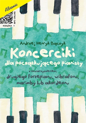 Andrzej Henryk Bączyk: Koncerciki dla początkującego pianisty (+ mp3 online) - nuty dla najmłodszych na fortepian