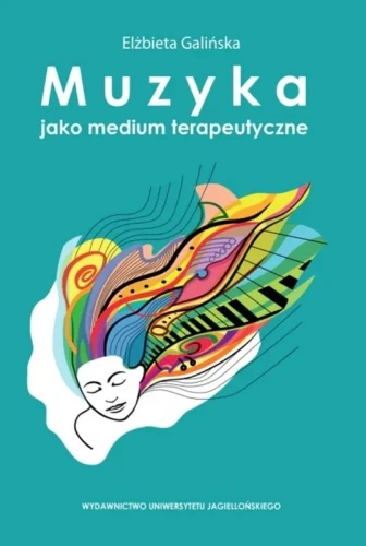 Elżbieta Galińska: Muzyka jako medium terapeutyczne