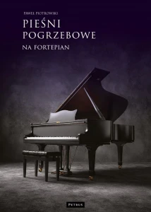 Paweł Piotrowski: Pieśni pogrzebowe - nuty na fortepian