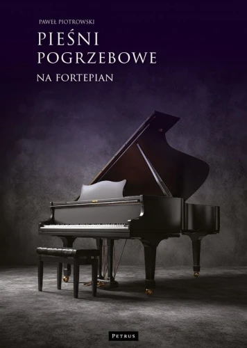 Paweł Piotrowski: Pieśni pogrzebowe - nuty na fortepian