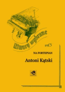 Utwory wybrane vol. 5 na fortepian solo - Antoni Kątski, Adam Wodnicki