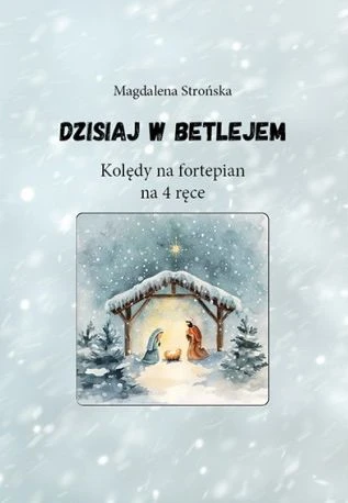 Magdalena Strońska: Dzisiaj w Betlejem - kolędy na fortepian na 4 ręce
