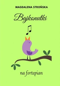 Magdalena Strońska: Bajkonutki - nuty na fortepian dla najmłodszych