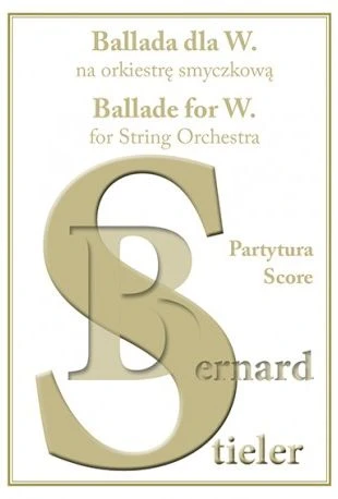 Bernard Stieler: Ballada dla W. - nuty na orkiestrę smyczkową