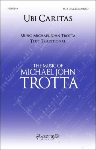 Michael John Trotta: Ubi Caritas for SATB - nuty na chór mieszany a cappella