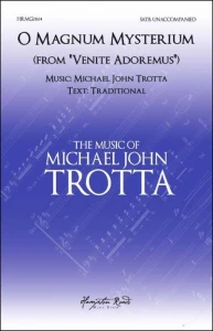 Michael John Trotta: O Magnum Mysterium from Venite Adoremus for SATB - nuty na chór mieszany a cappella