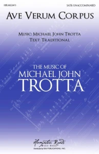 Michael John Trotta: Ave Verum Corpus for SATB - nuty na chór mieszany a cappella