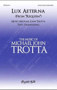 Michael John Trotta: Lux Aeterna from Requiem for SATB - nuty na chór mieszany a cappella