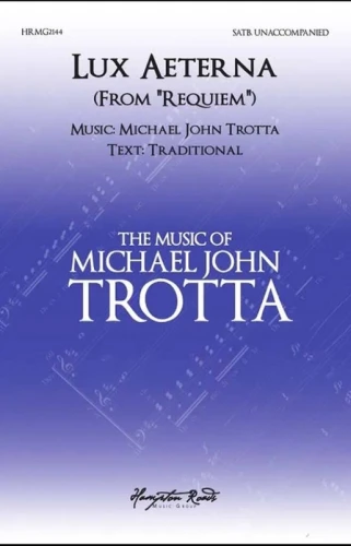 Michael John Trotta: Lux Aeterna from Requiem for SATB - nuty na chór mieszany a cappella