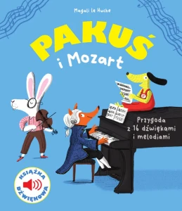 Magali le Huche: Pakuś i Mozart - książeczka dźwiękowa dla najmłodszych
