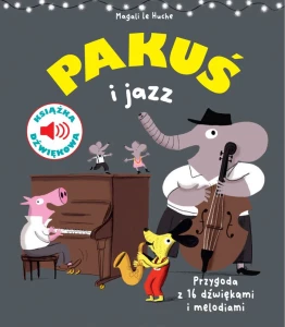 Magali le Huche: Pakuś i jazz - książeczka dźwiękowa dla najmłodszych