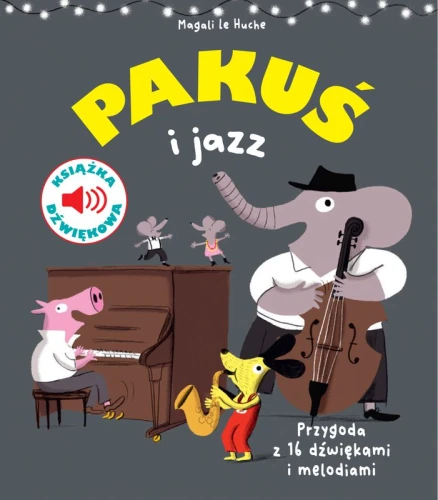 Magali le Huche: Pakuś i jazz - książeczka dźwiękowa dla najmłodszych