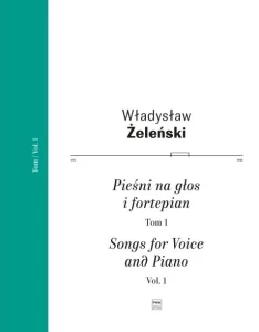 Władysław Żeleński: Pieśni na głos i fortepian tom 1 - nuty na głos z fortepianem