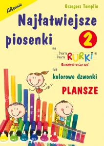 Najłatwiejsze piosenki na Bum Bum Rurki lub kolorowe dzwonki 2 - plansze - Grzegorz Templin