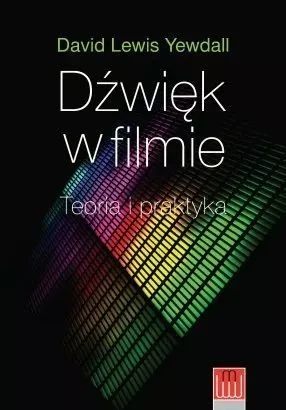 Dawid Lewis Yewdall: Dźwięk w filmie - teoria i praktyka