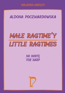 Aldona Poczwardowska: Małe ragtime'y - nuty na harfę