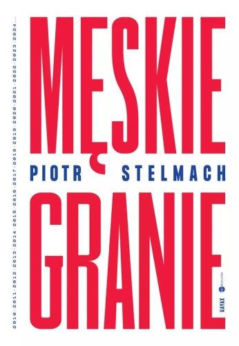 Piotr Stelmach: Męskie Granie - historia muzycznego fenomenu ostatnich lat