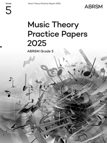 Music Theory Practice Papers 2025 - ABRSM Grade 5 - arkusze egzaminacyjne do egzaminu z teorii muzyki