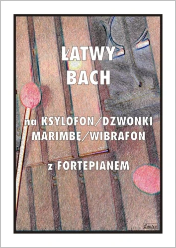 Łatwy Bach na ksylofon, dzwonki, marimbę, wibrafon - nuty na perkusyjne instrumenty sztabkowe z fortepianem