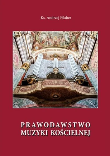 Prawodawstwo muzyki kościelnej - ks. Andrzej Filaber - kompendium wiedzy
