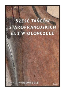 Sześć tańców starofrancuskich - Tomasz Grabuś - nuty na dwie wiolonczele