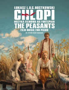 Łukasz L.U.C. Rostkowski: Chłopi muzyka filmowa - Stefan Feliks Gąsieniec - nuty na fortepian