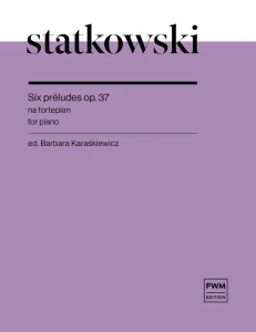 Roman Statkowski: Six preludes op. 37 - Barbara Karaśkiewicz - sześć preludiów - nuty na fortepian