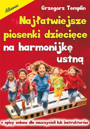 Grzegorz Templin: Najłatwiejsze piosenki dziecięce na harmonijkę ustną