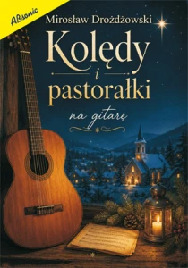 Mirosław Drożdżowski: Kolędy i pastorałki na gitarę