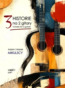 3 historie na 2 gitary część 1 - Adam i Marek Mikulscy - nuty na duet gitarowy